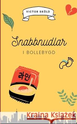 Snabbnudlar i Bollebygd Victor Sköld 9789179692681