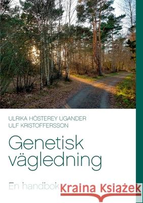 Genetisk vägledning: En handbok Hösterey Ugander, Ulrika 9789179693152 Books on Demand