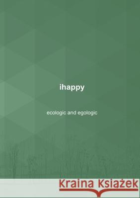 ihappy - ecological and egological Nalle Windahl 9789179693503 Books on Demand