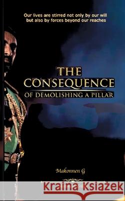 The consequence: of demolishing a pillar Makonnen Gebreigzi Deborah Gebreigzi 9789179693633