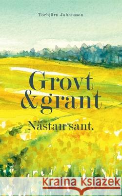 Grovt och grant. Nästan sant.: Dikter och spridda tankar i salig röra. Johansson, Torbjörn 9789179694937 Books on Demand