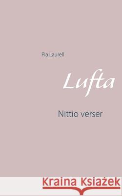 Lufta: Nittio verser Pia Laurell 9789179695620 Books on Demand