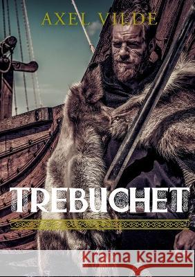 Trebuchet Axel Vilde 9789179696061 Books on Demand