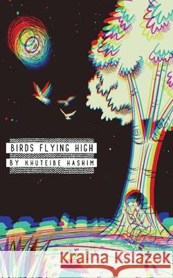 Birds Flying High: A story Khuteibe Hashim 9789179697211 Books on Demand