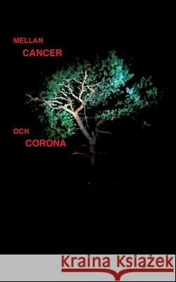 Mellan cancer och corona Anita Börlin 9789179697884 Books on Demand