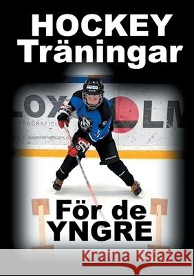 Hockeyträningar: för de yngre Aro, Jukka 9789179698140