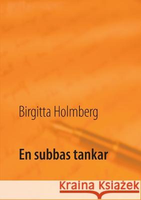 En subbas tankar Birgitta Holmberg 9789179699147 Books on Demand