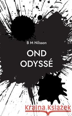 Ond Odyssé: Polisroman Monica Nilsson 9789179699376 Books on Demand