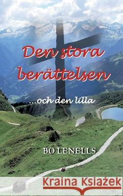 Den stora berättelsen ...och den lilla Lenells, Bo 9789179699765 Books on Demand