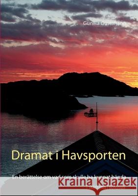 Dramat i Havsporten: En berättelse om vad som skulle ha kunnat hända Gustafsson, Gunilla 9789180070225 Books on Demand