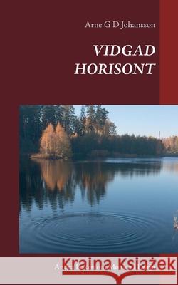 Vidgad Horisont: Andra boken om Monica i Dörja Arne G D Johansson 9789180070416
