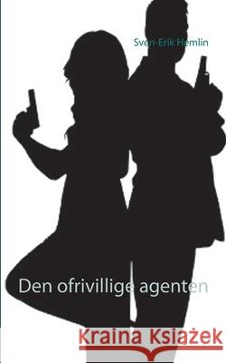 Den ofrivillige agenten Sven-Erik Hemlin 9789180070584