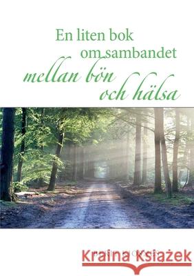 En liten bok om sambandet mellan bön och hälsa Kjosnes, Berit 9789180070683