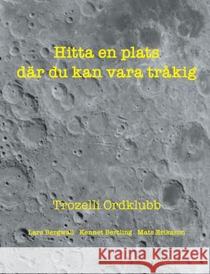 Hitta en plats där du kan vara tråkig Lars Bergwall, Kennet Bertling, Mats Eriksson 9789180075428