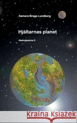 Hjältarnas planet: Nedrojanerna 2 Samara Braga Lundberg 9789180075534 Books on Demand