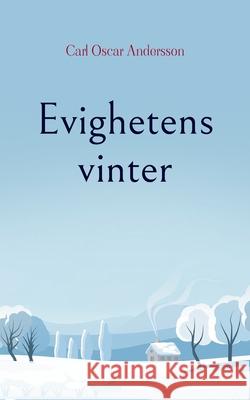 Evighetens vinter Carl Oscar Andersson 9789180075855 Books on Demand