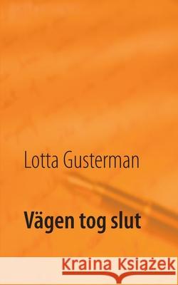 Vägen tog slut Gusterman, Lotta 9789180075879 Books on Demand