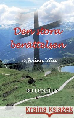 Den stora berättelsen ...och den lilla Lenells, Bo 9789180076876 Books on Demand