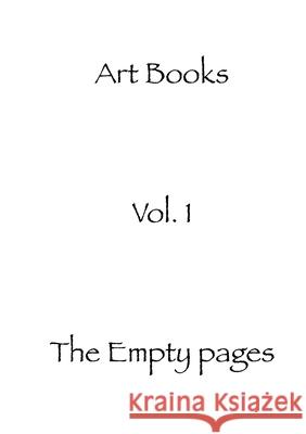 The empty pages: Art Books volume 1 Art Books 9789180077170 Books on Demand