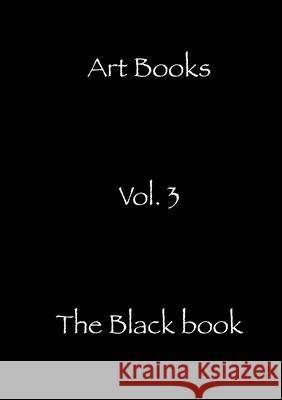 The Black book: Also known as the end... Art Books 9789180077934 Books on Demand