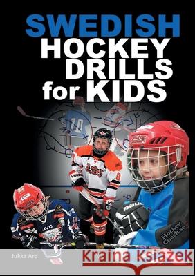 Swedish Hockey Drills for Kids Jukka Aro 9789180078214