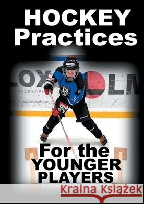 Hockey Practices for the Younger Players Jukka Aro 9789180078320