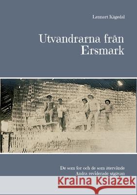 Utvandrarna från Ersmark: De som for och de som återvände Andra reviderade utgåvan Kågedal, Lennart 9789180078849 Books on Demand