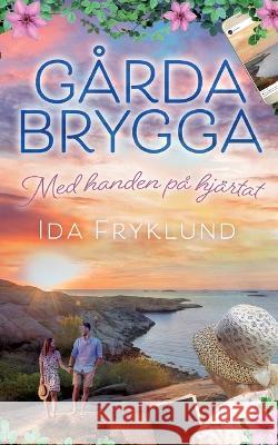 Gårda Brygga: Med handen på hjärtat Ida Fryklund 9789180079372 Books on Demand