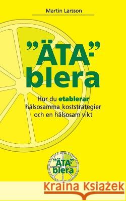 ?tablera: Hur du etablerar h?lsosamma koststrategier och en h?lsosam vikt Martin Larsson 9789180079426 Bod - Books on Demand