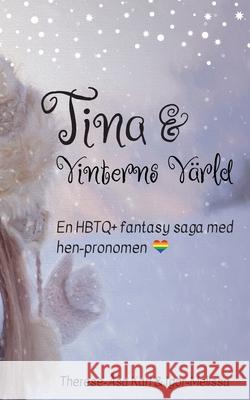 Tina och Vinterns värld: En värmande HBTQ+ saga för hela familjen Namo, Igor-Melissa 9789180079891 Books on Demand