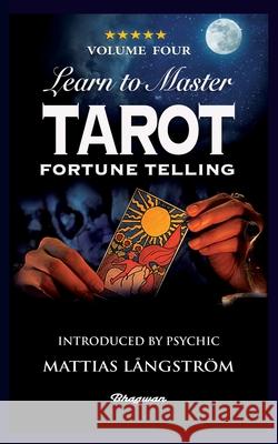 Learn to Master Tarot - Volume Four Fortune Telling: BRAND NEW! Introduced by Psychic Mattias Långström Foli, P. R. S. 9789180207164 Bhagwan