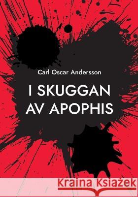 I skuggan av Apophis Carl Oscar Andersson 9789180270045 Bod - Books on Demand