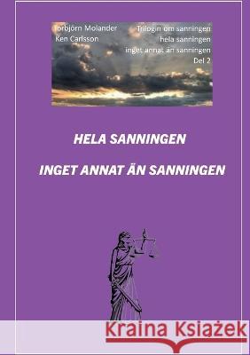 Hela sanningen inget annat än sanningen Torbjörn Molander, Ken Carlsson 9789180270342