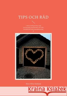 Tips och råd: i mötet med personer med Autismspektrumtillstånd, AST eller Intellektuell funktionsnedsättning, IF Kinlund, Mary Elisa 9789180270717 Books on Demand