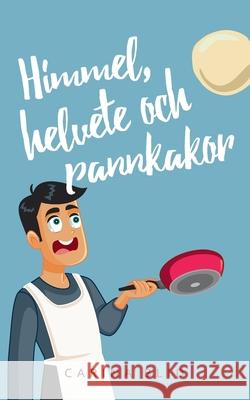 Himmel, helvete och pannkakor Carina Blid 9789180272759