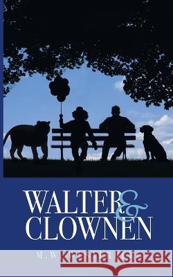 Walter och Clownen: Walters resa - Bok ett M. W. Westerberg 9789180275965 Books on Demand