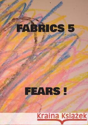 Fabrics 5 Fears ! Mikael Nehrer 9789180276771