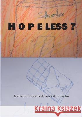 H o p e less ?: Ångestberget, att skjuta upp eller framför allt... en smal bok Mikael Nehrer 9789180276832 Books on Demand