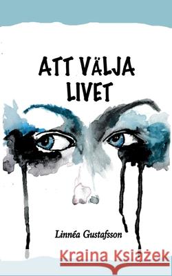 Att välja livet Linnéa Gustafsson 9789180277235