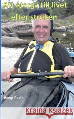 Att återgå till livet efter stroken Rodin, Bengt 9789180277341 Books on Demand