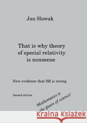 That is why theory of special relativity is nonsense Jan Slowak 9789180277358 Books on Demand
