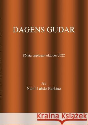 Dagens Gudar: Världsalltet Nabil Lahdo Barkino 9789180278027 Books on Demand