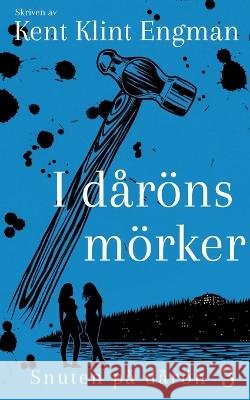 I dåröns mörker: Snuten på dårön 3 Klint Engman, Kent 9789180278249 Books on Demand
