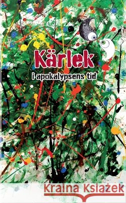 Kärlek i apokalypsens tid: - en rapsodi om uppvaknande och utslocknande Aurgrunn, Niklas 9789180278362 Books on Demand