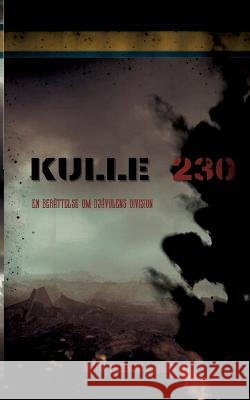 Kulle 230: En ber?ttelse om dj?vulens division Milton Hagerblo William Weber 9789180278904 Books on Demand