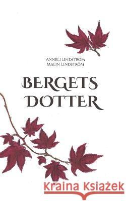 Bergets dotter Anneli Lindström, Malin Lindström 9789180279086 Books on Demand