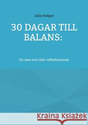 30 dagar till balans: En resa mot ?kat v?lbefinnande Leila Dadgar 9789180578219 Bod - Books on Demand