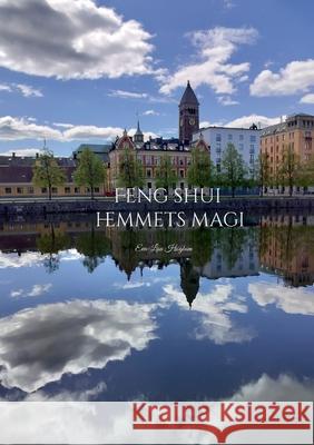 Feng shui hemmets magi Eva-Lisa H?gbom 9789180970563 Bod - Books on Demand