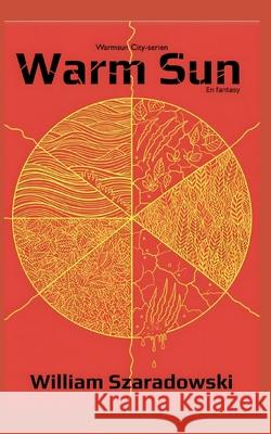 Warm Sun: Svensk utg?va William Szaradowski 9789180978811 Bod - Books on Demand