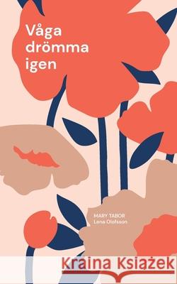 V?ga dr?mma igen: Ur skuggorna av barndomen. Om en flykt. Lena Olofsson Mary Tabor 9789180978927 Bod - Books on Demand